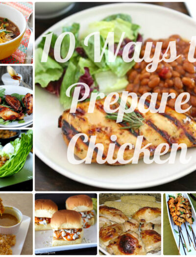 A grid of pictures containing various ways to cook chicken titled "10 Ways to Prepare Chicken"