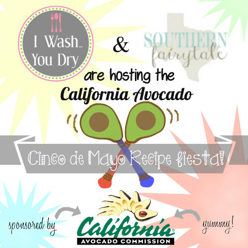 An announcement showing that I Wash You Dry is co-hosing the California Avocado Cinco de Mayo Recipe Fiesta