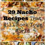 29 Nacho Recipes That Will Rock Your World!