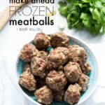 Make Ahead Frozen Meatballs