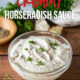 This quick and easy Creamy Horseradish Sauce Recipe is the perfect condiment to compliment prime rib, steak or roast beef! 